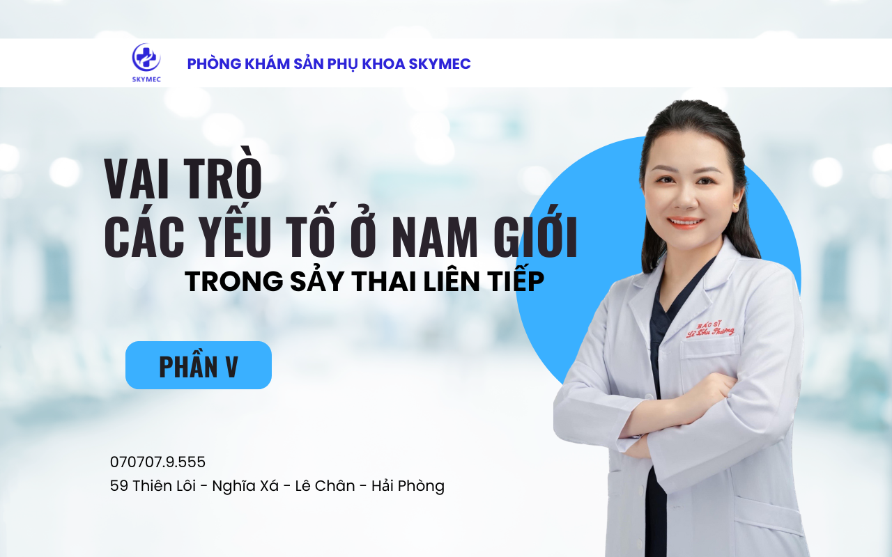 VAI TRÒ CỦA YẾU TỐ NAM GIỚI TRONG SẢY THAI VÀ SẢY THAI LIÊN TIẾP