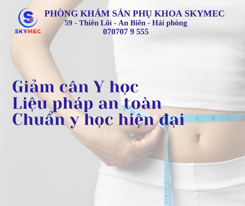 GIẢM CÂN Y HỌC - LIỆU PHÁP AN TOÀN CHUẨN Y KHOA HIỆN ĐẠI