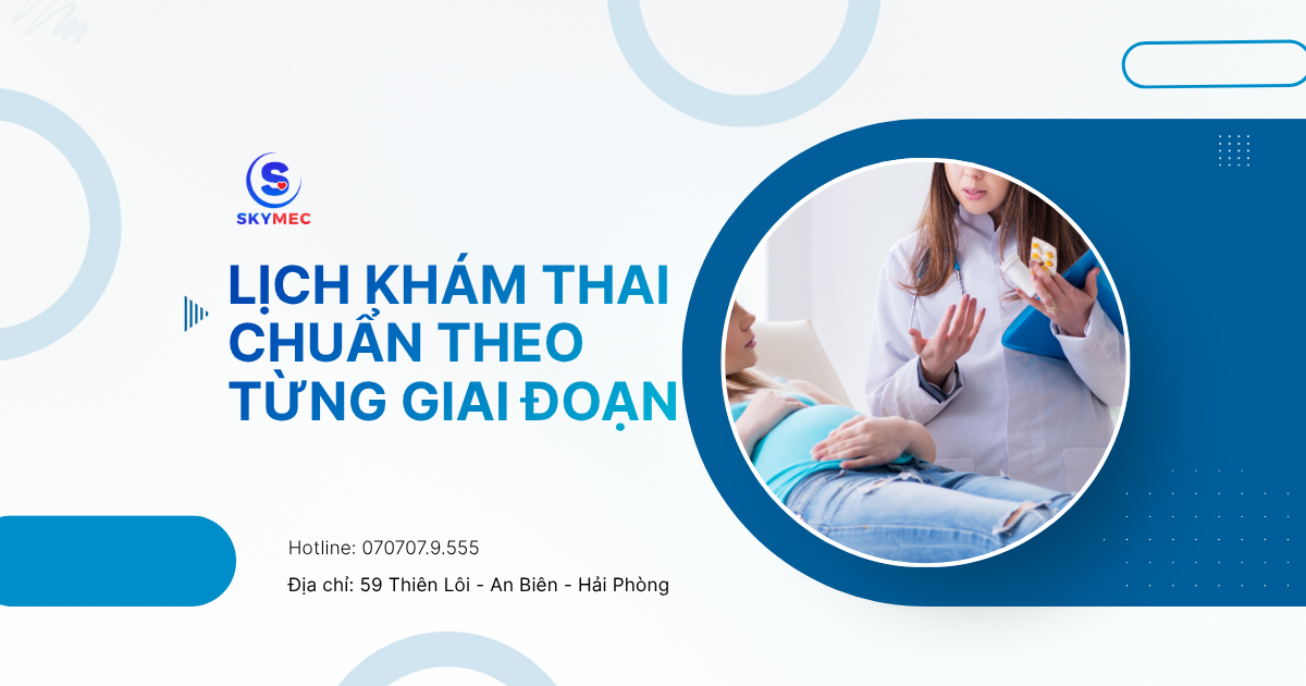LỊCH KHÁM THAI CHUẨN THEO TỪNG GIAI ĐOẠN