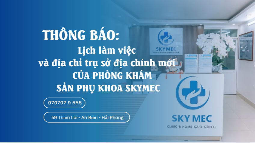 THÔNG BÁO: Lịch làm việc và địa chỉ trụ sở địa chính mới của phòng khám sản phụ khoa SKYMEC