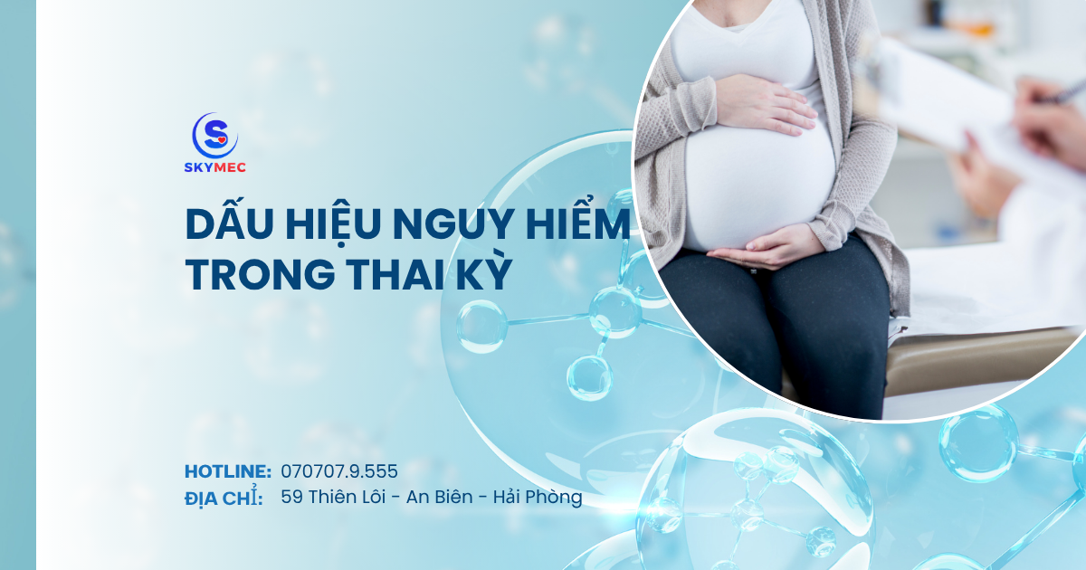 DẤU HIỆU NGUY HIỂM TRONG THAI KỲ