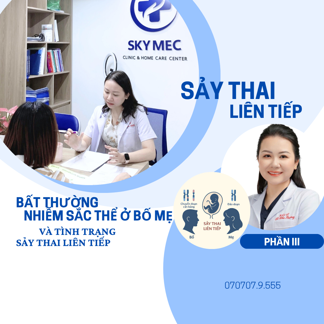 BẤT THƯỜNG NHIỄM SẮC THỂ Ở BỐ MẸ VÀ TÌNH TRẠNG SẢY THAI LIÊN TIẾP